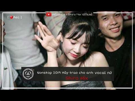 Nonstop H Y Trao Cho Anh Vocal N Nonstop Vinahouse Nh C Tr