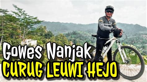 GOWES NANJAK PERIH NAGIH KE CURUG LEUWI HEJO BERSAMA KOMUNITAS SEPEDA