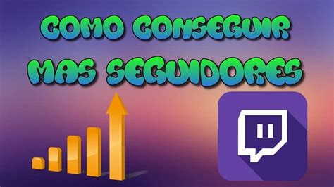 Cómo obtener seguidores de Twitch de manera rápida y efectiva crecer y