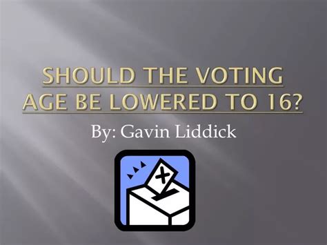 Ppt Should The Voting Age Be Lowered To 16 Powerpoint Presentation