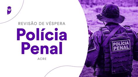 Revisão de Véspera Polícia Penal Acre YouTube