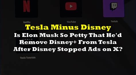 Is Elon Musk So Petty That He D Remove Disney From Tesla After Disney