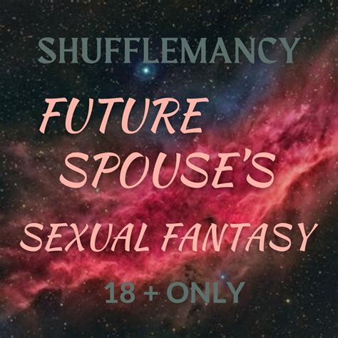 Sexual Fantasy Your Future Spouse Has Shufflemancy 18 Future Spouse Reading Future Spouse