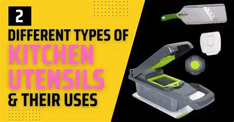 Kitchen Utensils and Their Uses: 2 Different Essential Types