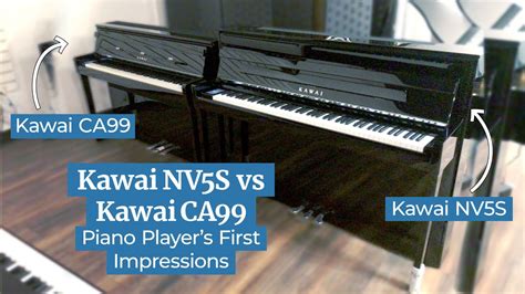 Kawai Nv S First Impressions Vs Kawai Ca Hybrid Digital Piano