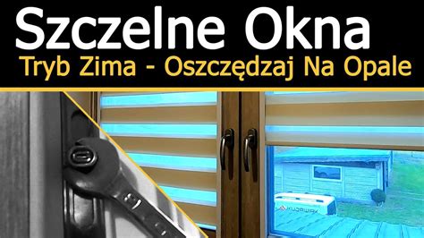 Szczelne Okna Tryb Zima Oszcz Dzaj Na Opale Youtube