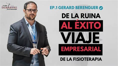 Ep 1 DE LA RUINA AL ÉXITO Viaje empresarial por la fisioterapia