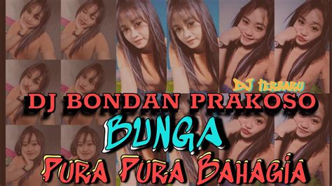 Dj Bunga Bondan Prakoso Pura Pura Bahagia Full Song Youtube