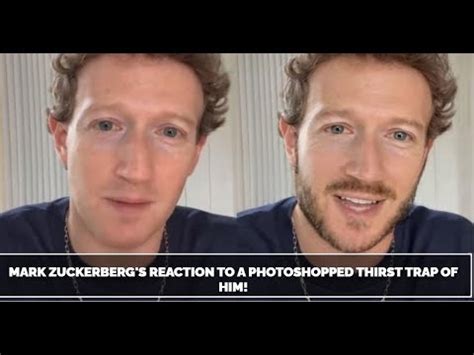 Mark Zuckerberg S Reaction To A Photoshopped Thirst Trap Of Him YouTube