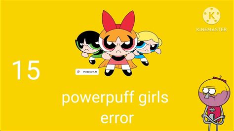 Benson Gets The Powerpuff Girls Error Ft Barney And Figalow Youtube