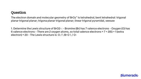 SOLVED: The electron domain and molecular geometry of BrO2 is ...