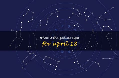 Unveiling Your April 18Th Zodiac Sign | ShunSpirit - Find your path to ...