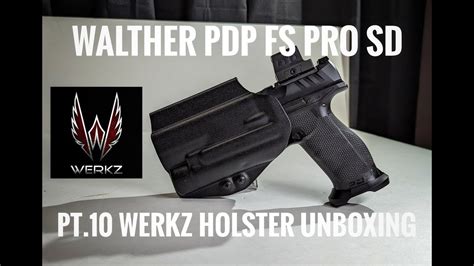 Walther PDP FS PRO SD Pt 10 Werkz Holster Unboxing YouTube