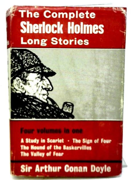 The Complete Sherlock Holmes Long Stories Four Volumes In One By Sir