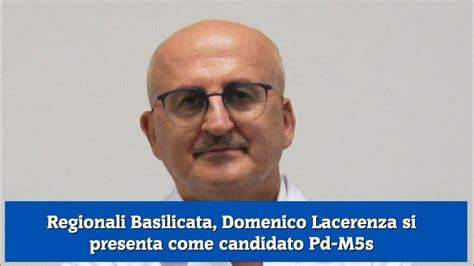 Regionali Basilicata Domenico Lacerenza Si Presenta Come Candidato Pd