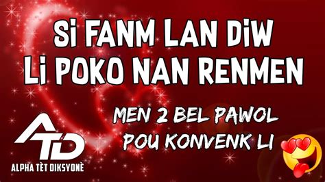 Si Fanm Lan Diw Li Poko Nan Renmen Men Koman Pou Konvenk Li