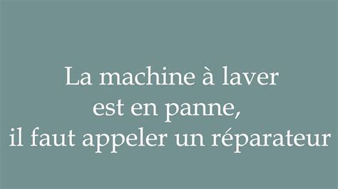 How to Pronounce La machine à laver est en panne il faut appeler un