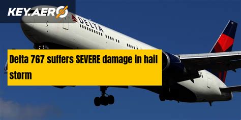 Delta 767 Suffers SEVERE Damage In Hail Storm