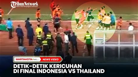 Detik Detik Kericuhan Di Final Indonesia Vs Thailand Youtube