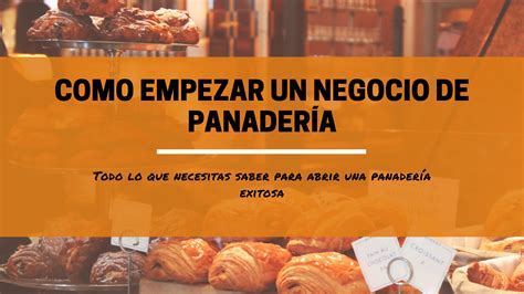 Como emprender un negocio de panadería Guía para principiantes