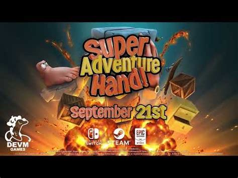 Become The Worlds Most Adventurous Hand In Super Adventure Hand