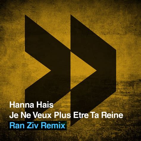 Hanna Hais Je Ne Veux Plus Etre Ta Reine Ran Ziv Remix By RANZIV