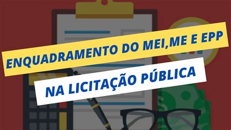 Enquadramento Do Mei Me E Epp Na Licita O Licitante Mei