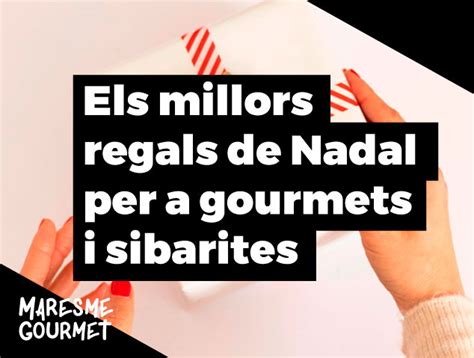 Regals De Nadal Idees Originals Per Encertar Maresme Gourmet