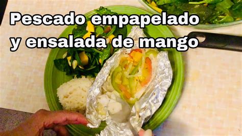 Pescado Empapelado Y Ensalada De Mango Youtube