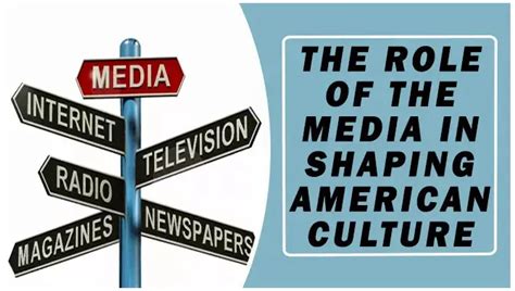 Role Of The Media In Shaping American Culture Media S Impact