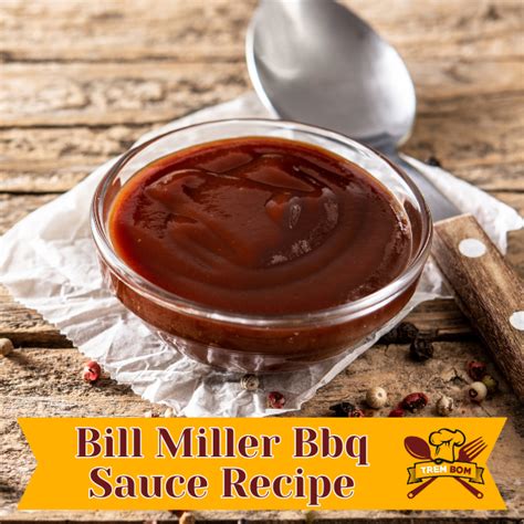 Bill Miller BBQ Sauce Recipe: Our Secret Homemade Guide - TremBom