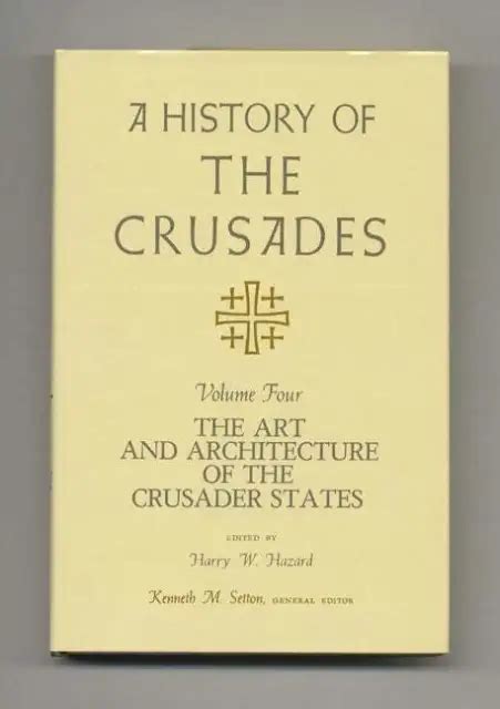 KENNETH M SETTON History Of The Crusades Volume IV The Art 1st