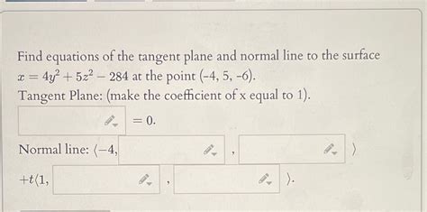 Solved Find Equations Of The Tangent Plane And Normal Line Chegg