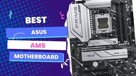 Best Asus AM5 Motherboard - All You Need To Know - 2024 Best ...