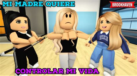 Mi Madre Quiere Controlar Mi Vida Parte Roblox Brookhaven Rp Mini