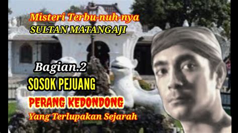 Sultan Matangaji Misteri Ter Bu Nuhnya Sultan Matangaji Youtube