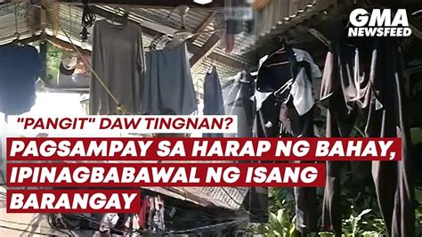 Pagsampay Sa Harap Ng Bahay Ipinagbabawal Ng Isang Barangay Gma News