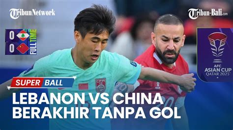 Banyak Peluang Tetapi Berakhir Tanpa Gol Lebanon Vs China Piala Asia