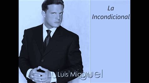 Luis Miguel - La Incondicional - YouTube