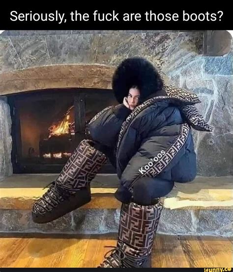 Seriously The Fuck Are Those Boots IFunny