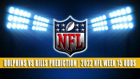 Dolphins vs Bills Predictions, Picks, Odds | Week 15 2022