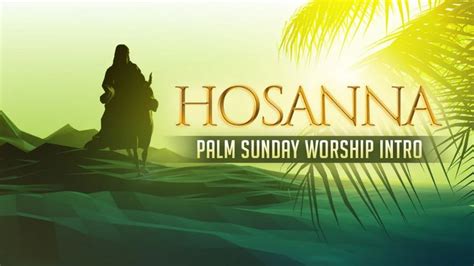 Hosanna Palm Sunday Worship Intro Sunday Worship Palm Sunday Happy