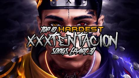 TOP 10 HARDEST XXXTENTACION SONGS PART 3 YouTube