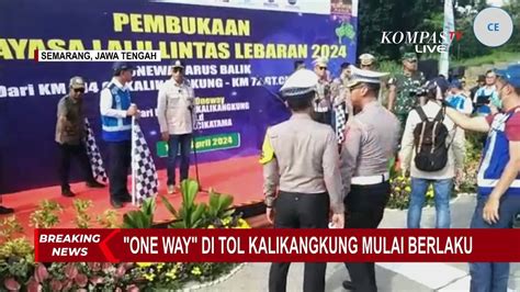 Detik Detik Sistem One Way Resmi Berlaku Di Tol Kalikangkung Hingga Tol