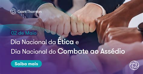 Dia Nacional da Ética e Combate ao Assédio Grant Thornton Brasil