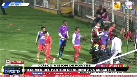 Cusco Visión Tv Señal Digital Resumen Del Partido Cienciano 2 Vs Cusco