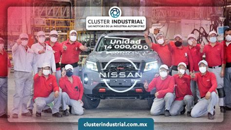 Cluster Industrial Nissan Llega Al Hito De 14 Millones De Unidades