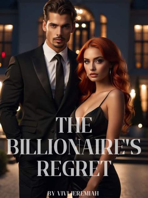 The Billionaire S Regret Novel Read Online Billionaire Novels