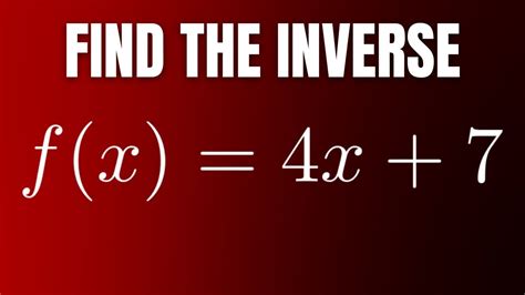 Find The Inverse Of The Linear Function F X 4x 7 YouTube