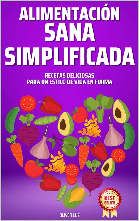 Alimentación Sana Simplificada Recetas Deliciosas Para Un Estilo De Vida En Forma Ebook Luz